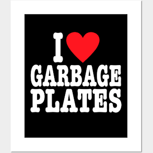 I Love Garbage Plates Posters and Art